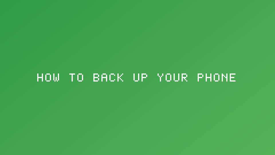 How to Back Up Your Phone