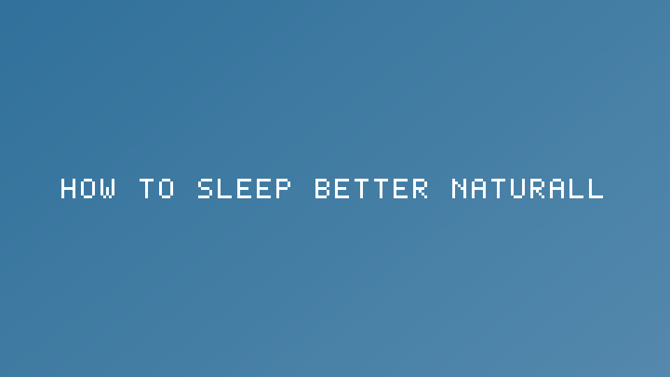 How to Sleep Better Naturally