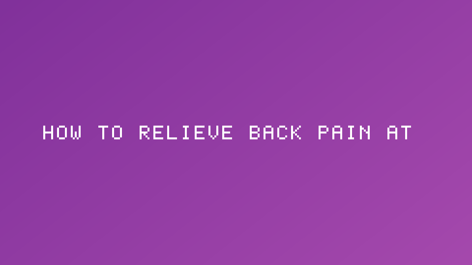 How to Relieve Back Pain at Home