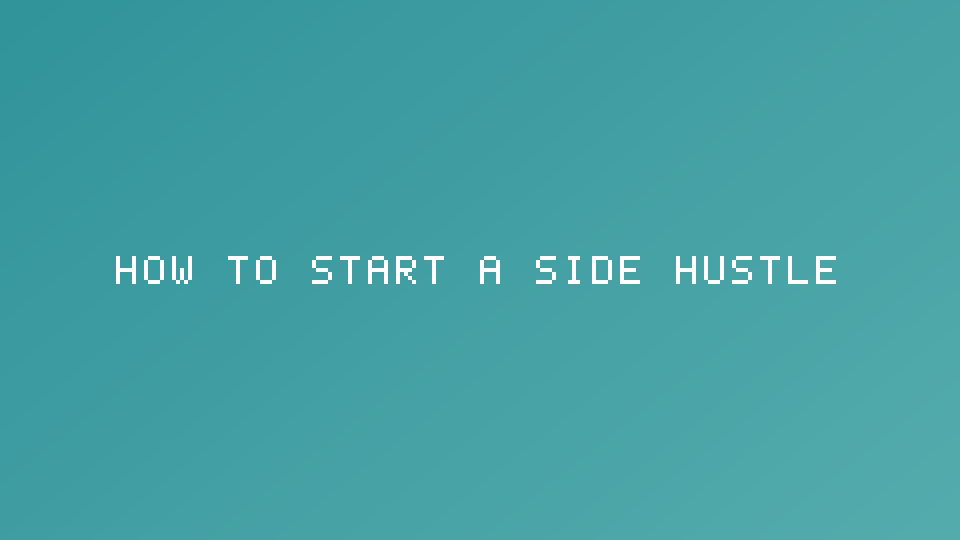 How to Start a Side Hustle