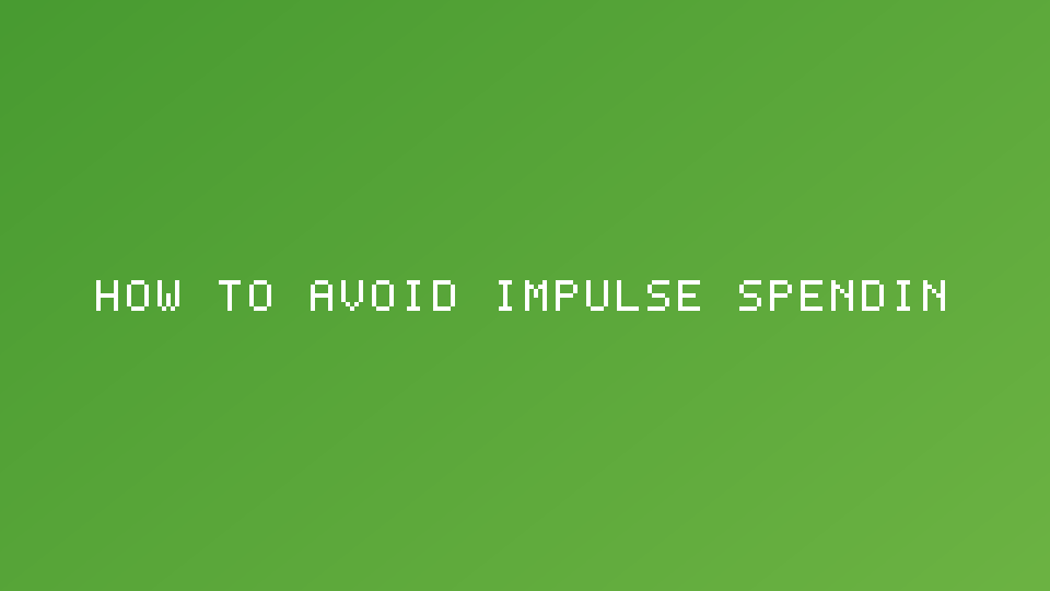 How to Avoid Impulse Spending