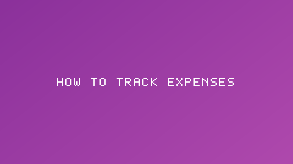How to Track Expenses: A Comprehensive Guide