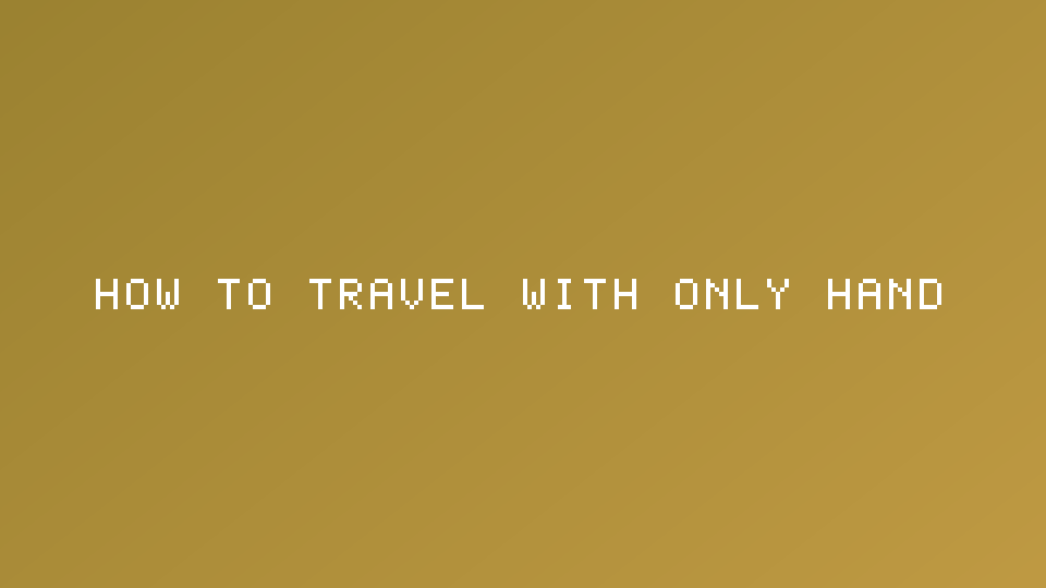 How to Travel with Only Hand Luggage