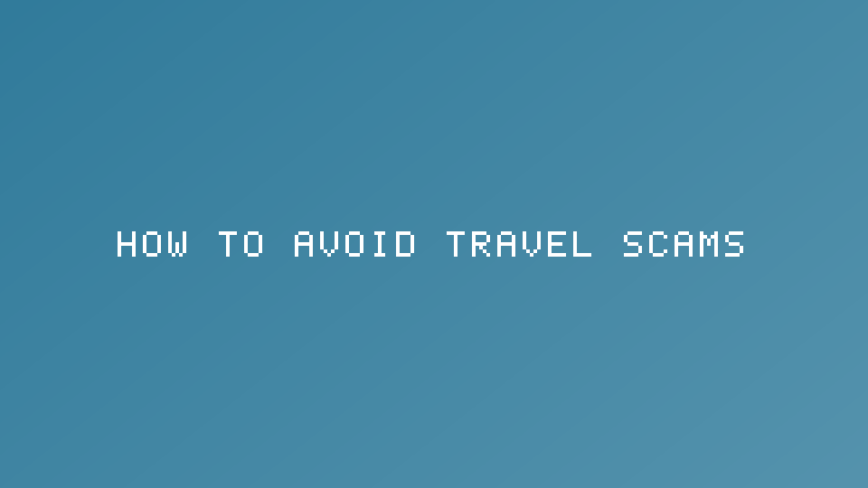 How to Avoid Travel Scams