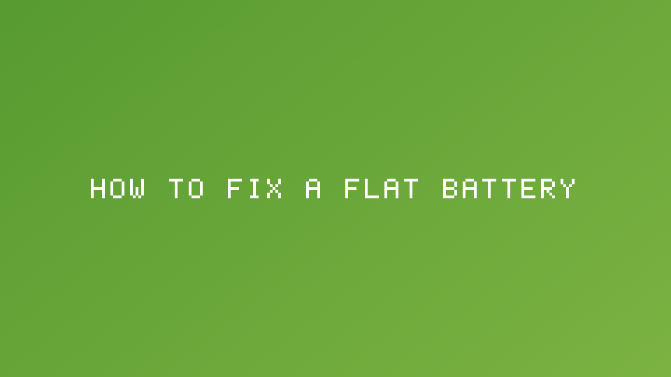 How to Fix a Flat Battery
