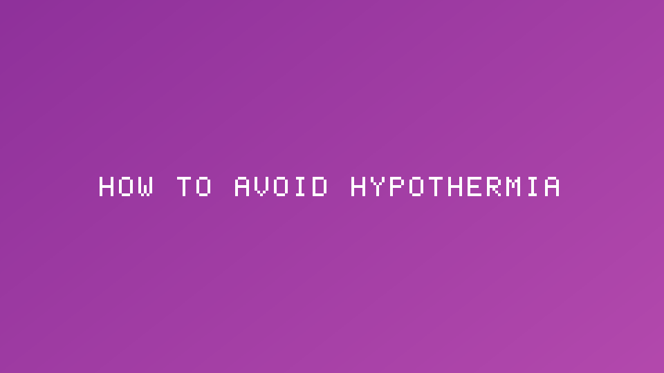 How to Avoid Hypothermia